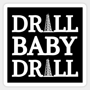 Drill Baby Drill Sticker